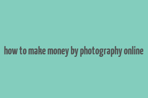 how to make money by photography online