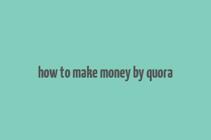 how to make money by quora