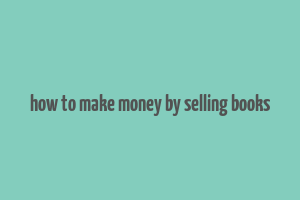 how to make money by selling books