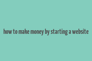 how to make money by starting a website