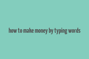 how to make money by typing words