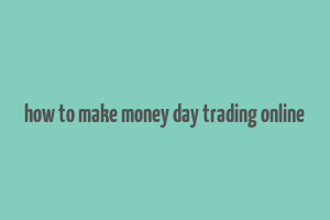 how to make money day trading online