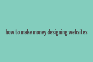 how to make money designing websites