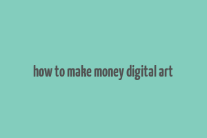 how to make money digital art