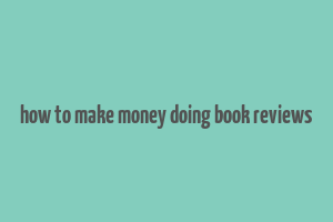 how to make money doing book reviews