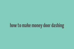 how to make money door dashing