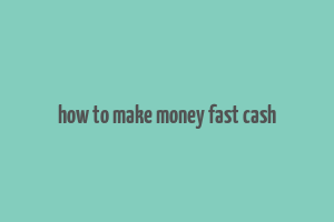 how to make money fast cash