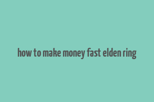 how to make money fast elden ring