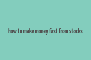 how to make money fast from stocks