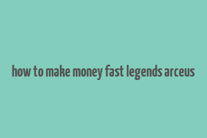 how to make money fast legends arceus