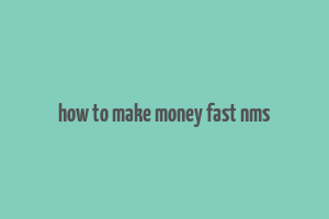 how to make money fast nms