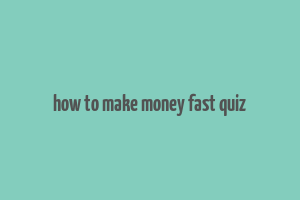 how to make money fast quiz