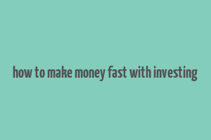 how to make money fast with investing