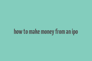 how to make money from an ipo