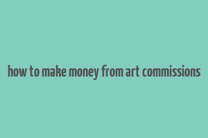 how to make money from art commissions