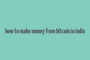 how to make money from bitcoin in india