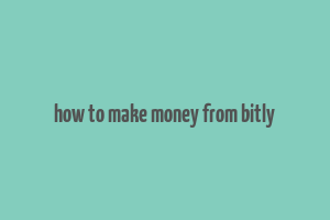 how to make money from bitly