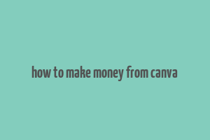 how to make money from canva