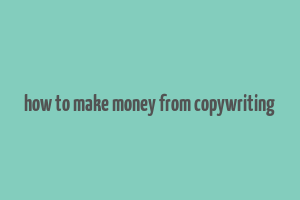 how to make money from copywriting