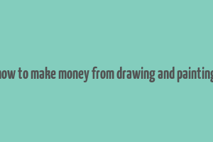 how to make money from drawing and painting