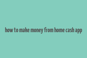 how to make money from home cash app