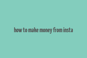 how to make money from insta