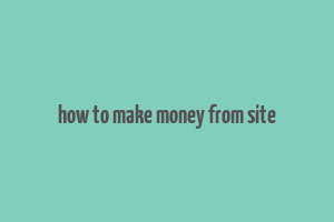 how to make money from site