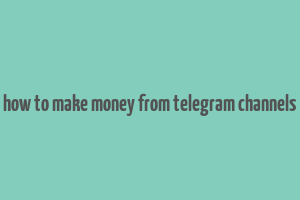 how to make money from telegram channels