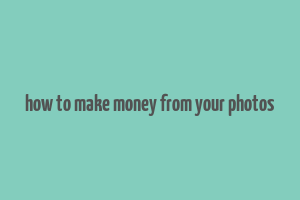 how to make money from your photos