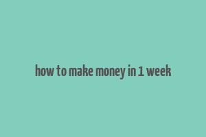 how to make money in 1 week