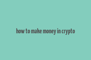 how to make money in crypto