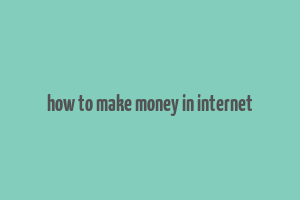 how to make money in internet