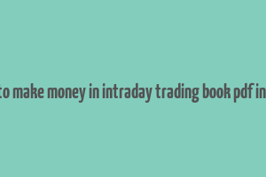 how to make money in intraday trading book pdf in hindi