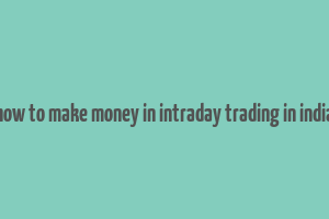 how to make money in intraday trading in india