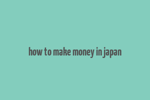 how to make money in japan