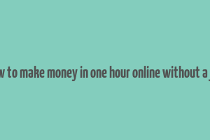 how to make money in one hour online without a job