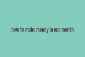 how to make money in one month