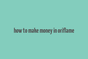 how to make money in oriflame