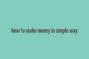 how to make money in simple way