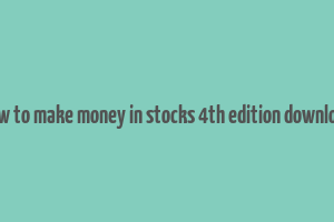 how to make money in stocks 4th edition download