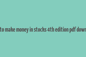 how to make money in stocks 4th edition pdf download