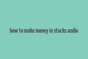 how to make money in stocks audio