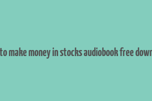 how to make money in stocks audiobook free download