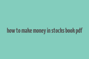 how to make money in stocks book pdf