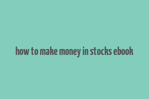 how to make money in stocks ebook