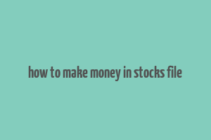 how to make money in stocks file