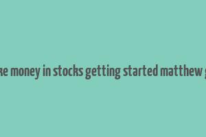 how to make money in stocks getting started matthew galgani pdf