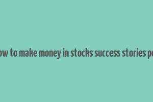 how to make money in stocks success stories pdf