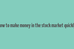 how to make money in the stock market quickly