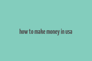 how to make money in usa